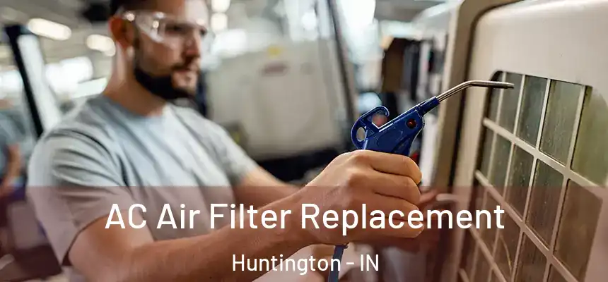  AC Air Filter Replacement Huntington - IN