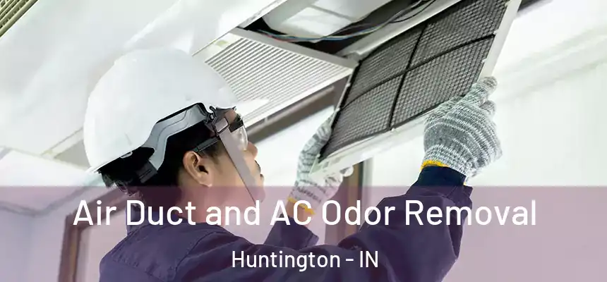  Air Duct and AC Odor Removal Huntington - IN