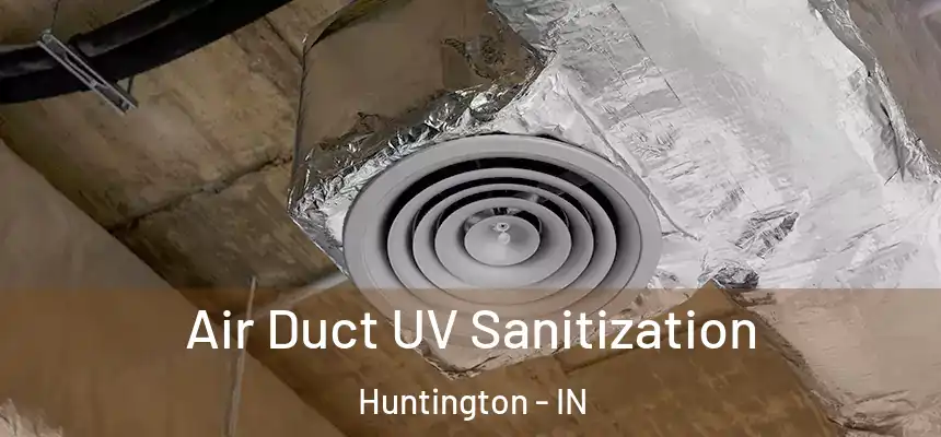  Air Duct UV Sanitization Huntington - IN