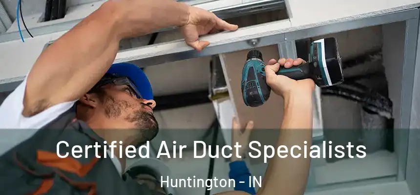  Certified Air Duct Specialists Huntington - IN