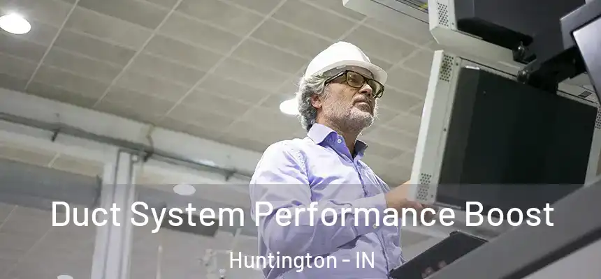  Duct System Performance Boost Huntington - IN