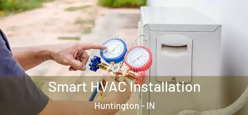  Smart HVAC Installation Huntington - IN